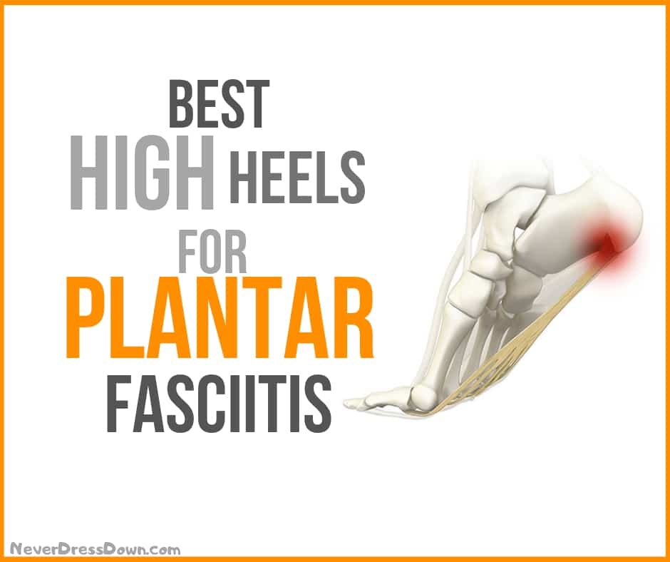 Best High Heels for Plantar Fasciitis