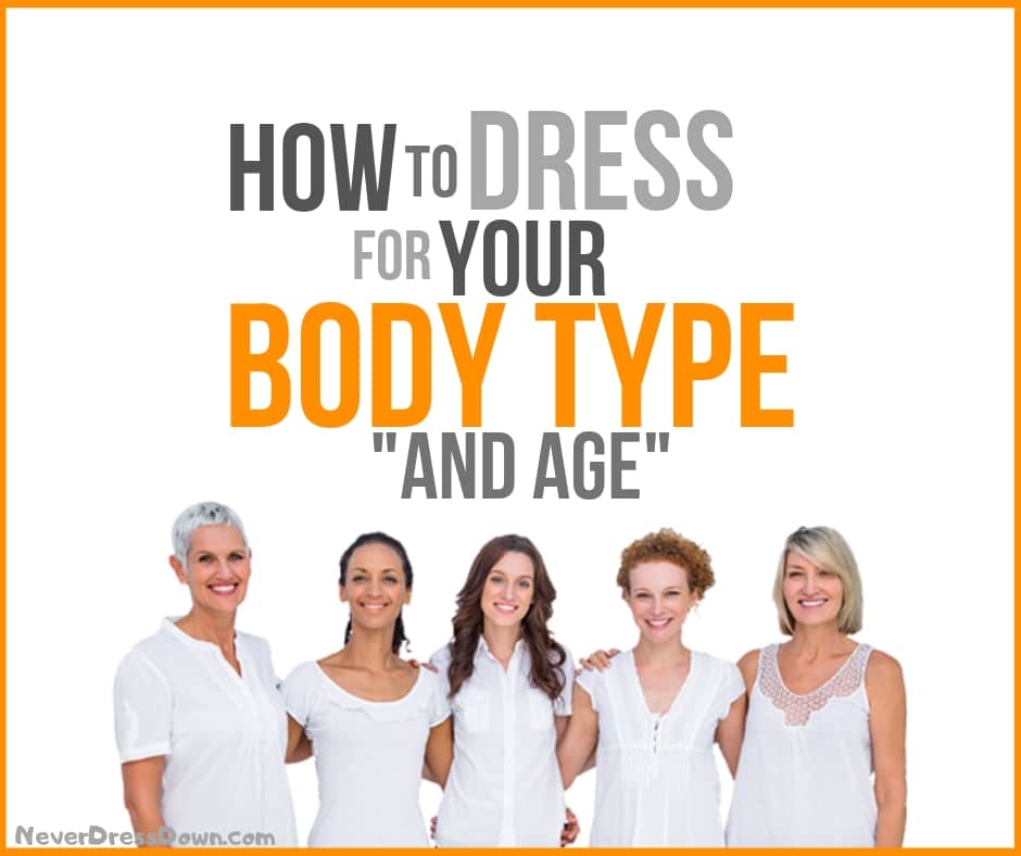 How to Dress for Your Body Type and Age